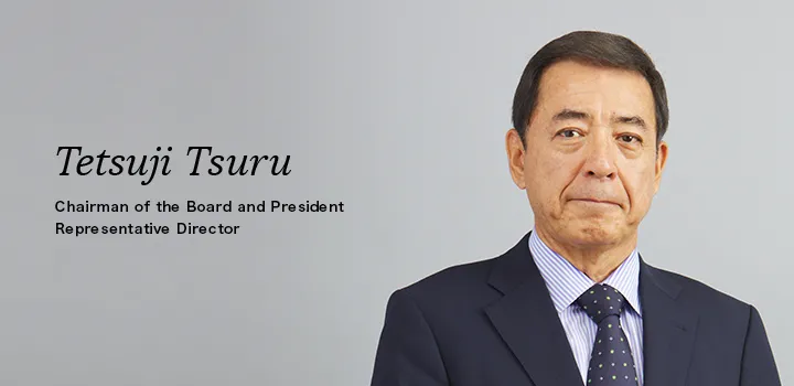 Tetsuji Tsuru, Chairman of the Board and President Representative Director